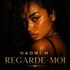 Naomi.M - Regarde-Moi
