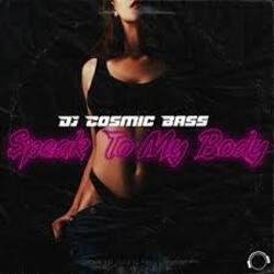 Pochette DJ Cosmic Bass - Speak To My Body (Extended Mix)