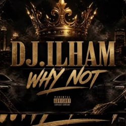 Pochette DJ.ILHAM - WHY NOT