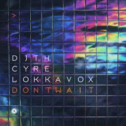 Pochette DJ T.H. & Cyre & Lokka Vox - Don't Wait (Extended Mix)