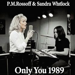 Pochette P.M.Rossoff & Sandra Whitlock - Only You. Nottingham studio demo 1989. Remastered 2026