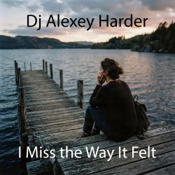 Pochette Dj Alexey Harder - I Miss the Way It Felt