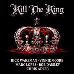 Pochette Rick Wakeman, Bob Daisley, Vinnie Moore - Kill the King