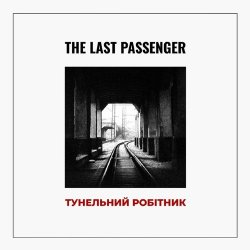 Pochette The Last Passenger - Тунельний робітник