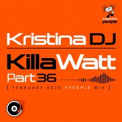 Cover Kristina DJ - KillaWatt Part36 (February 2010 ppeople mix)