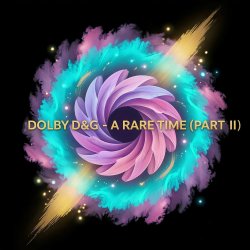 Pochette Dolby D&G - A rare time (Part II)