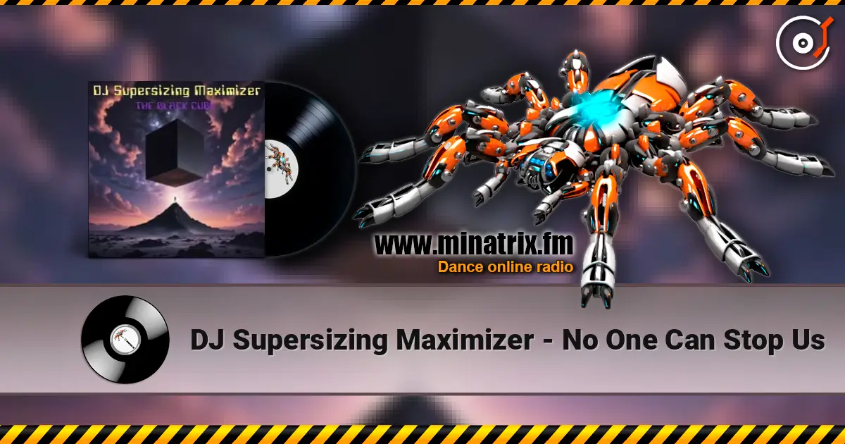 DJ Supersizing Maximizer - No One Can Stop Us écouter en ligne en haute qualité | Minatrix.FM