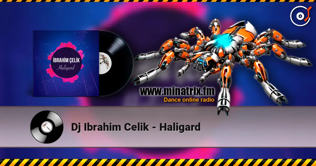 Dj Ibrahim Celik - Haligard écouter en ligne en haute qualité | Minatrix.FM