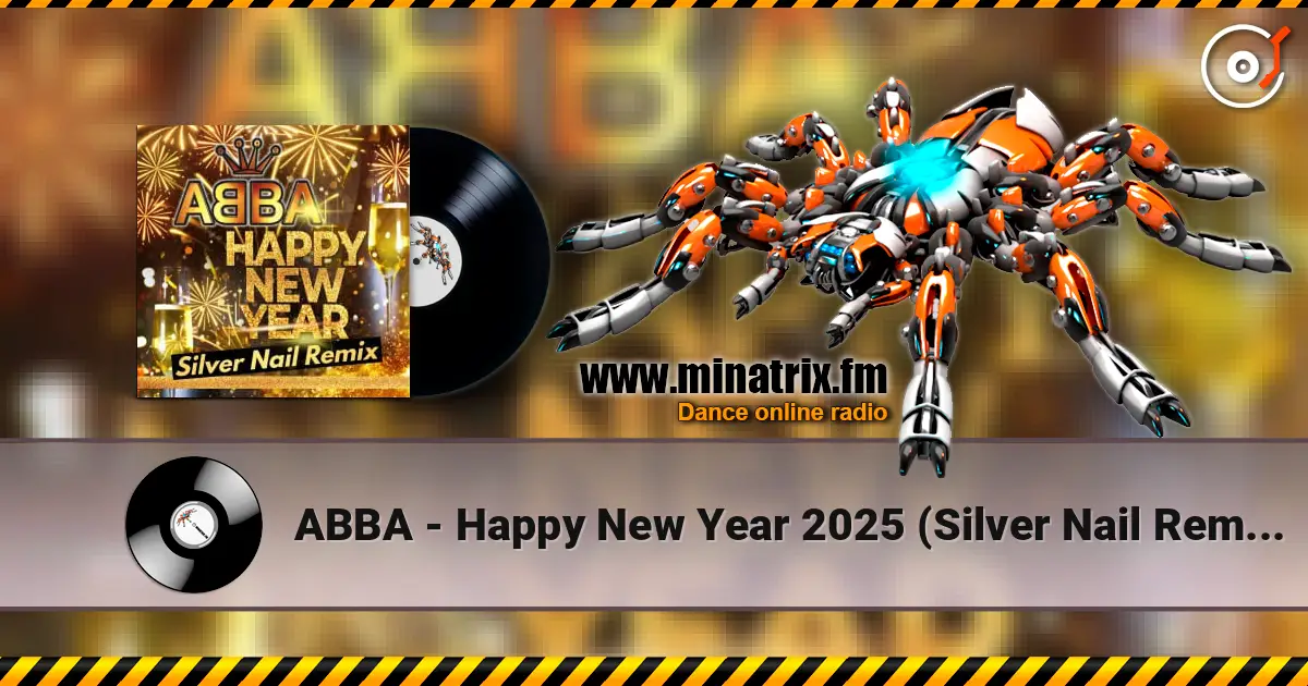 ABBA - Happy New Year 2025 (Silver Nail Remix) écouter en ligne en haute qualité | Minatrix.FM