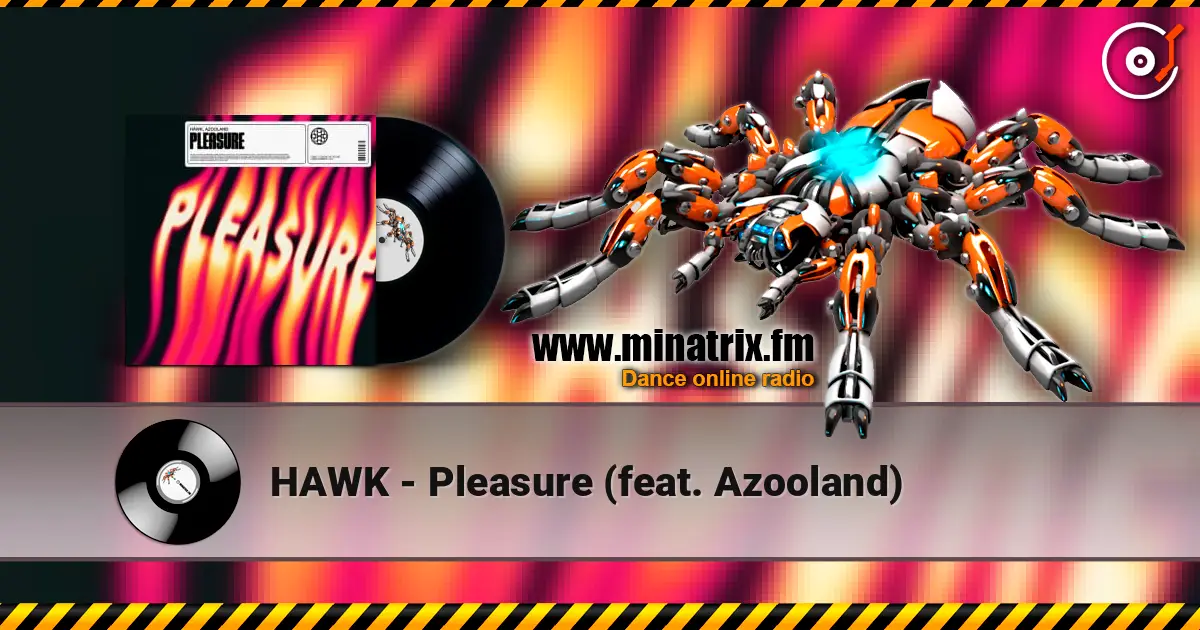 HAWK - Pleasure (feat. Azooland) écouter en ligne en haute qualité | Minatrix.FM