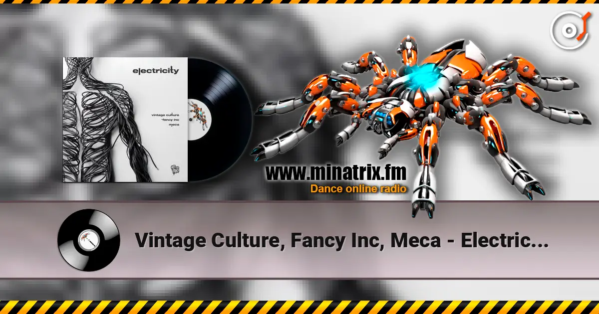 Vintage Culture, Fancy Inc, Meca - Electricity écouter en ligne en haute qualité | Minatrix.FM