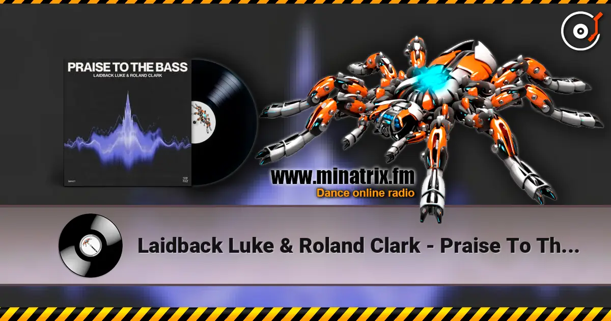 Laidback Luke & Roland Clark - Praise To The Bass écouter en ligne en haute qualité | Minatrix.FM
