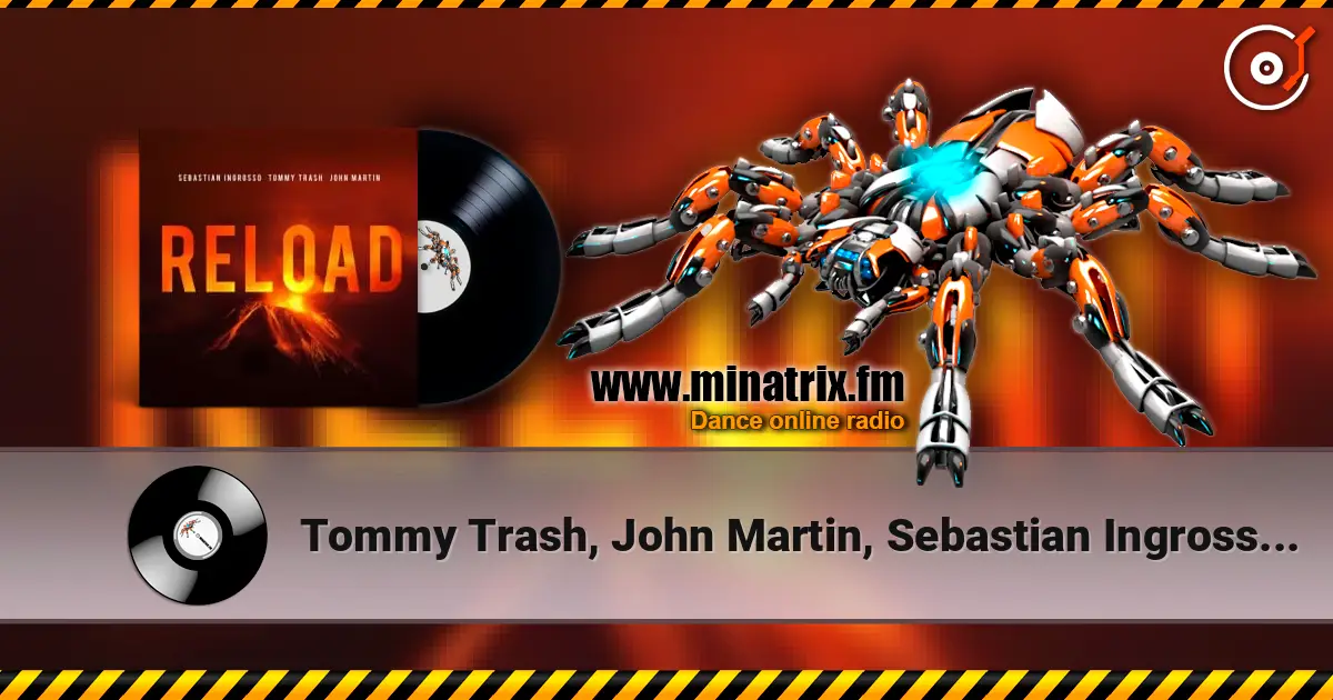 Tommy Trash, John Martin, Sebastian Ingrosso - Reload (Vocal Version / Tiedye Remix) écouter en ligne en haute qualité | Minatrix.FM