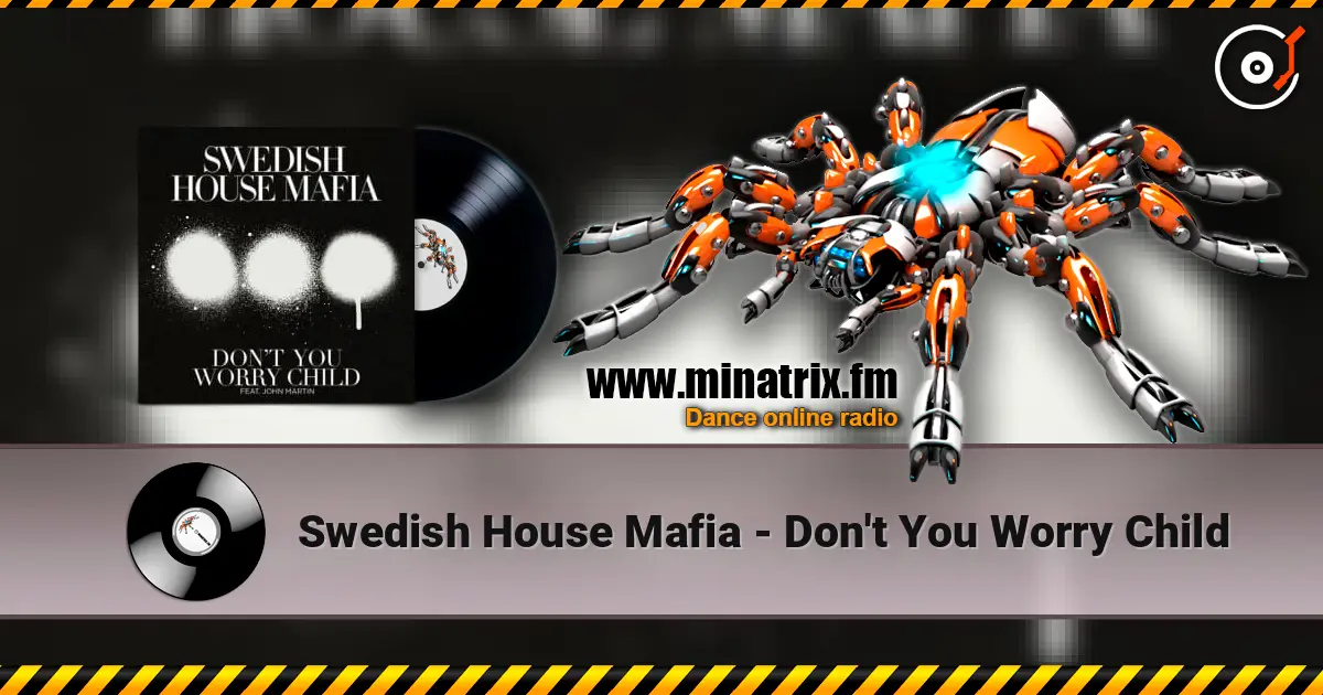 Swedish House Mafia - Don't You Worry Child écouter en ligne en haute qualité | Minatrix.FM