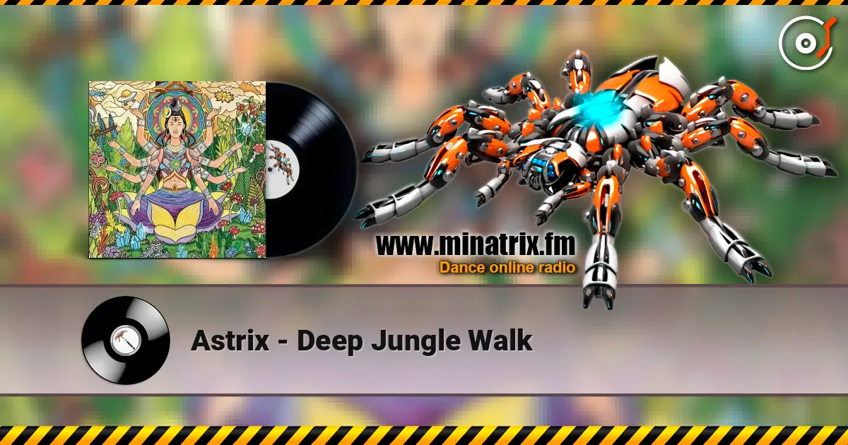 Astrix - Deep Jungle Walk écouter en ligne en haute qualité | Minatrix.FM