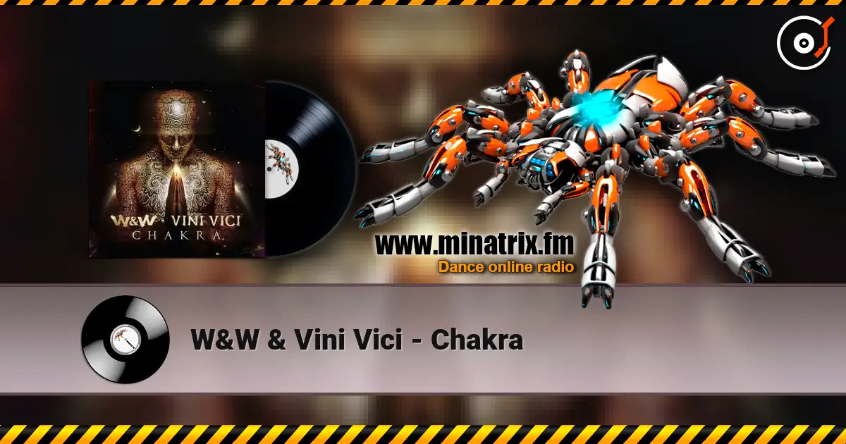 W&W & Vini Vici - Chakra écouter en ligne en haute qualité | Minatrix.FM