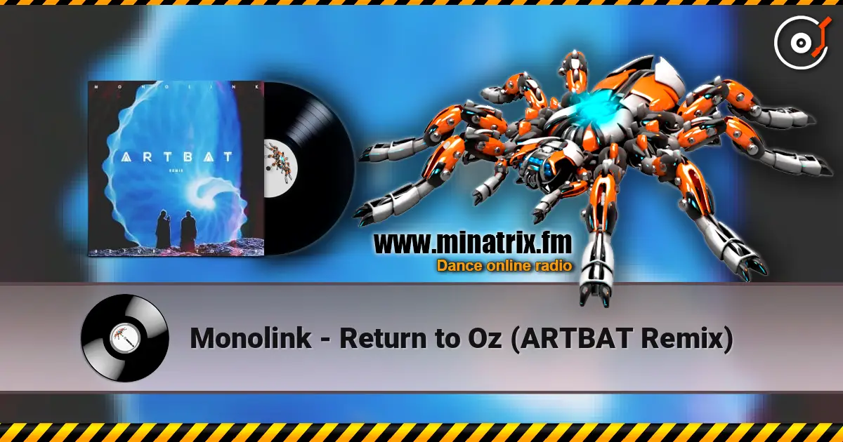 Monolink - Return to Oz (ARTBAT Remix) écouter en ligne en haute qualité | Minatrix.FM