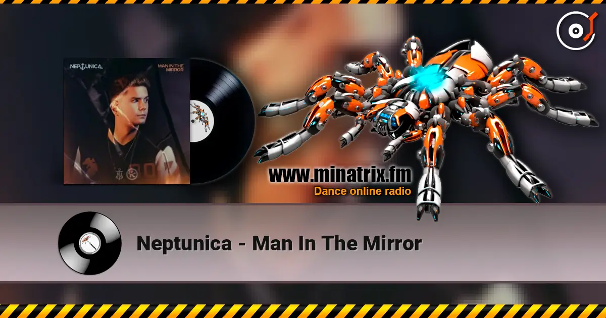 Neptunica - Man In The Mirror écouter en ligne en haute qualité | Minatrix.FM