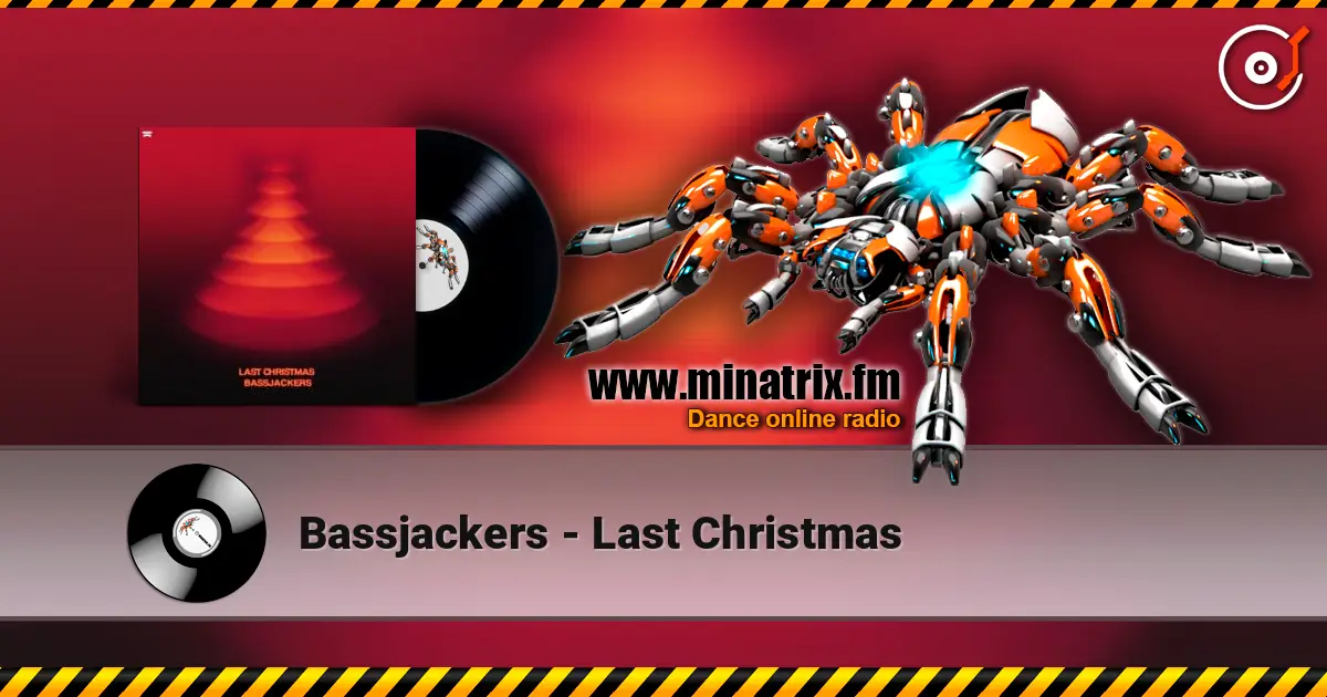 Bassjackers - Last Christmas écouter en ligne en haute qualité | Minatrix.FM