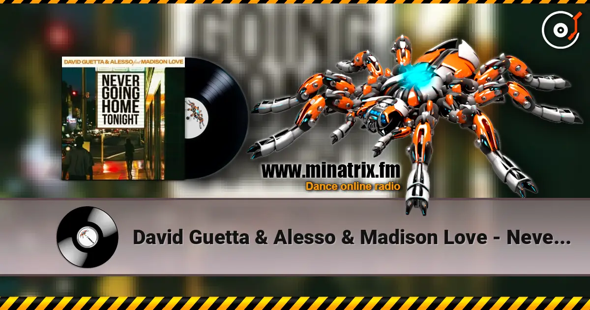 David Guetta & Alesso & Madison Love - Never Going Home Tonight écouter en ligne en haute qualité | Minatrix.FM