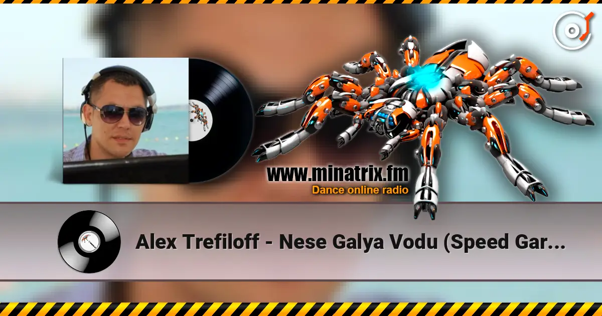 Alex Trefiloff - Nese Galya Vodu (Speed Garage Mix) écouter en ligne en haute qualité | Minatrix.FM