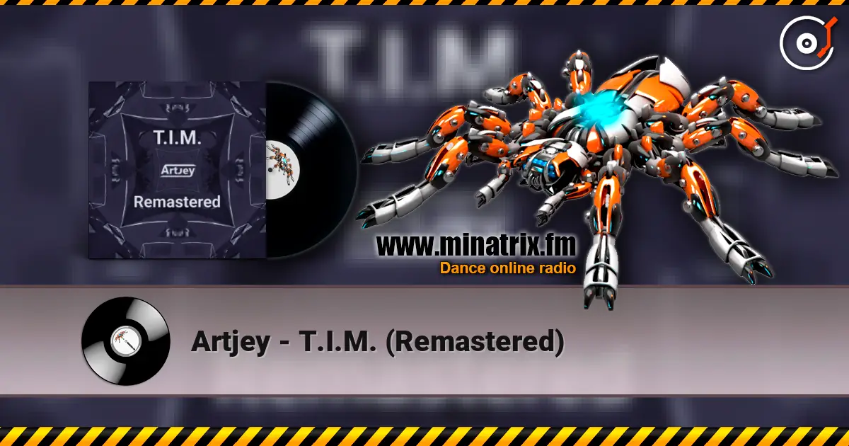 Artjey - T.I.M. (Remastered) écouter en ligne en haute qualité | Minatrix.FM