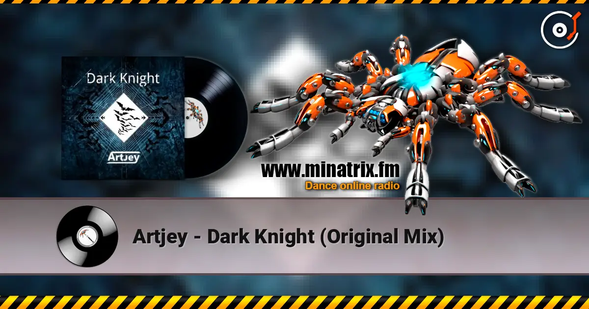 Artjey - Dark Knight (Original Mix) écouter en ligne en haute qualité | Minatrix.FM