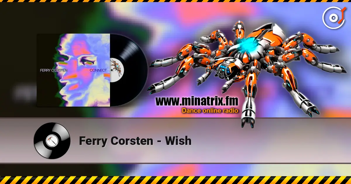 Ferry Corsten - Wish écouter en ligne en haute qualité | Minatrix.FM