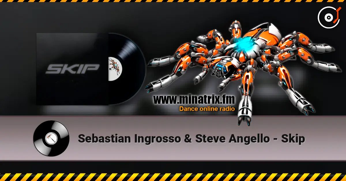 Sebastian Ingrosso & Steve Angello - Skip écouter en ligne en haute qualité | Minatrix.FM