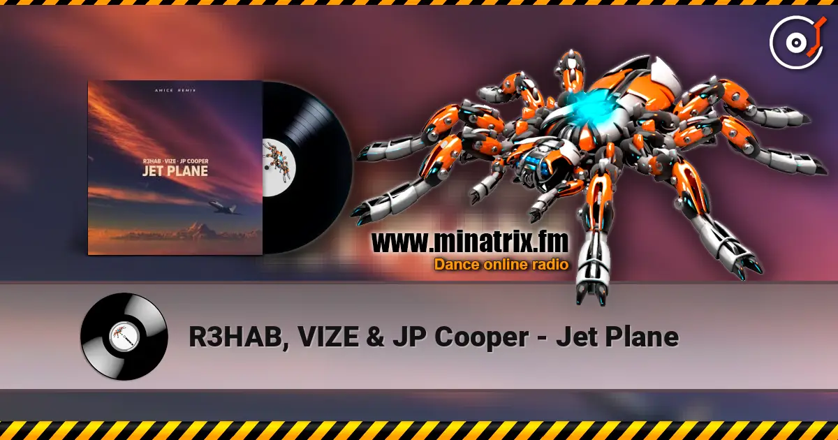 R3HAB, VIZE & JP Cooper - Jet Plane écouter en ligne en haute qualité | Minatrix.FM