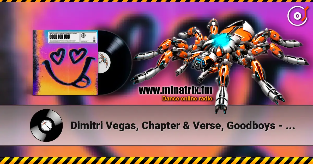 Dimitri Vegas, Chapter & Verse, Goodboys - Good For You (Extended Mix) écouter en ligne en haute qualité | Minatrix.FM