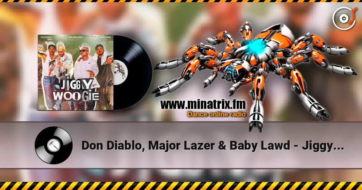 Don Diablo, Major Lazer & Baby Lawd - Jiggy Woogie écouter en ligne en haute qualité | Minatrix.FM