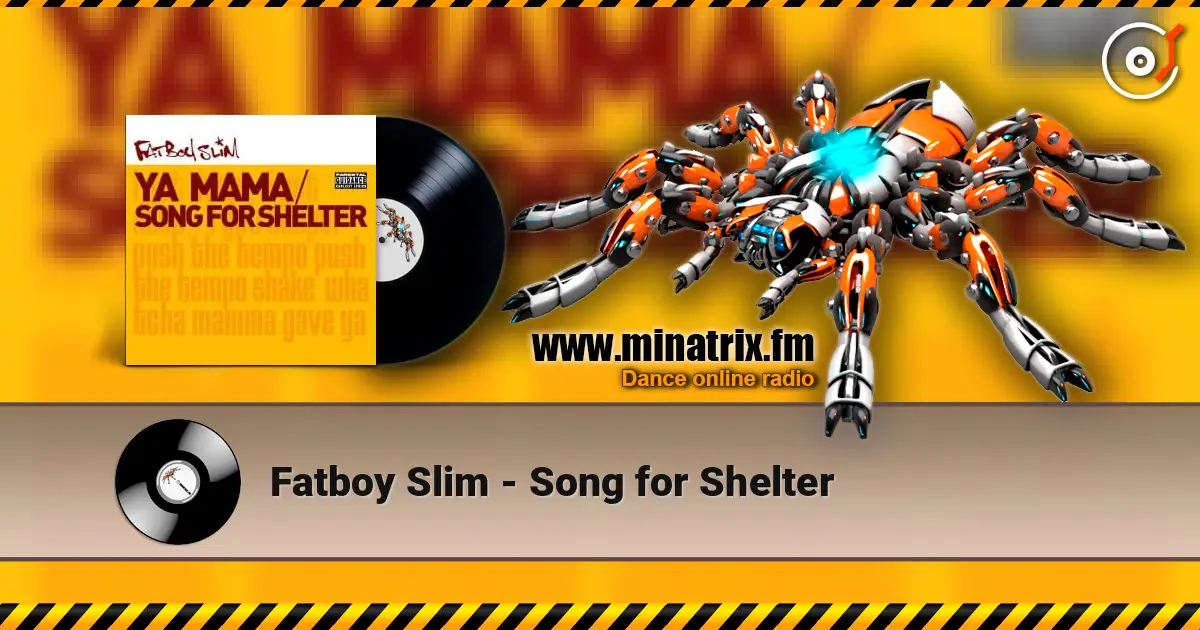 Fatboy Slim - Song for Shelter écouter en ligne en haute qualité | Minatrix.FM