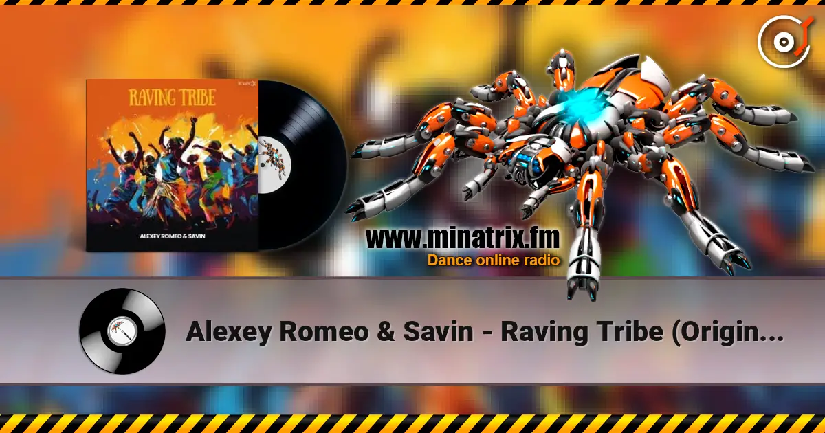 Alexey Romeo & Savin - Raving Tribe (Original Mix) écouter en ligne en haute qualité | Minatrix.FM
