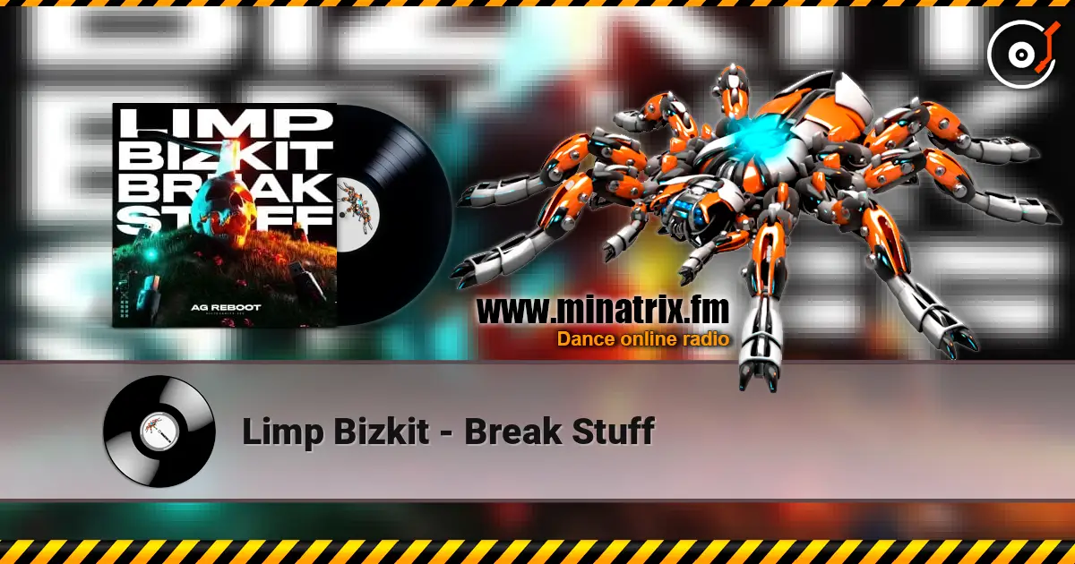 Limp Bizkit - Break Stuff écouter en ligne en haute qualité | Minatrix.FM