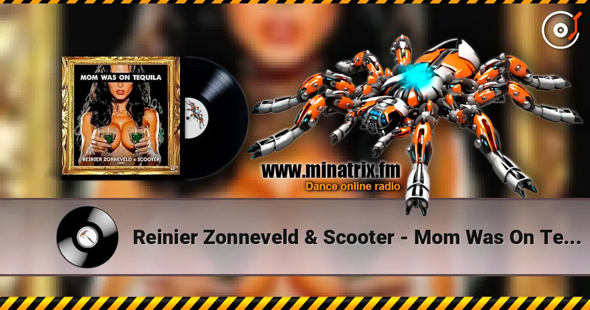 Reinier Zonneveld & Scooter - Mom Was On Tequila écouter en ligne en haute qualité | Minatrix.FM