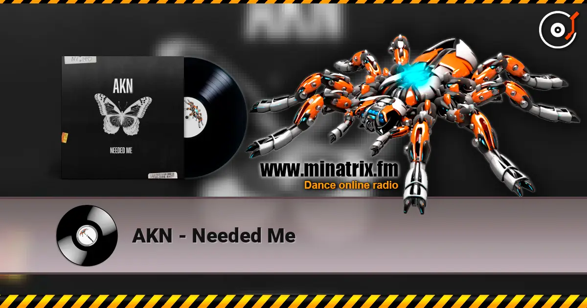 AKN - Needed Me écouter en ligne en haute qualité | Minatrix.FM