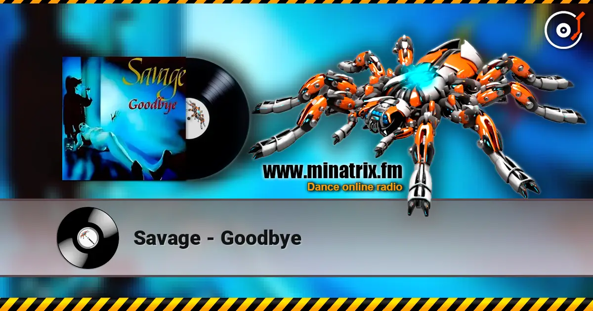Savage - Goodbye écouter en ligne en haute qualité | Minatrix.FM