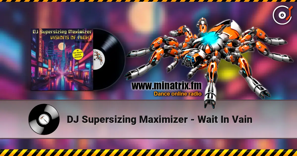 DJ Supersizing Maximizer - Wait In Vain écouter en ligne en haute qualité | Minatrix.FM