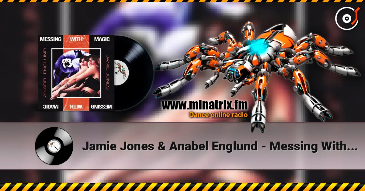 Jamie Jones & Anabel Englund - Messing With Magic écouter en ligne en haute qualité | Minatrix.FM