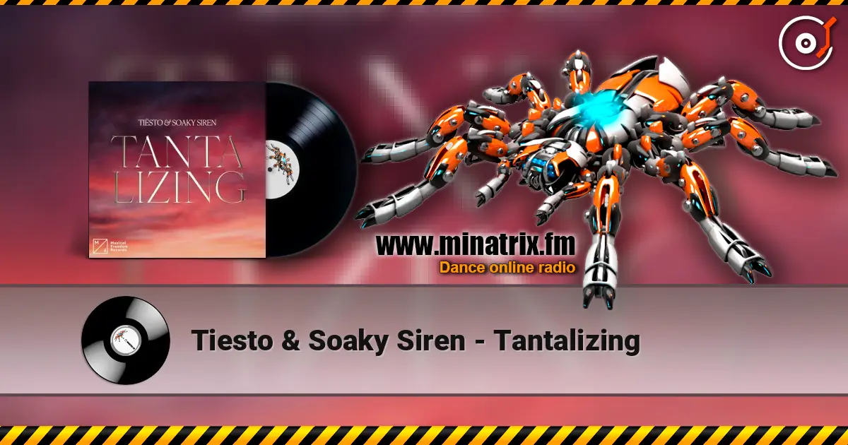 Tiesto & Soaky Siren - Tantalizing écouter en ligne en haute qualité | Minatrix.FM