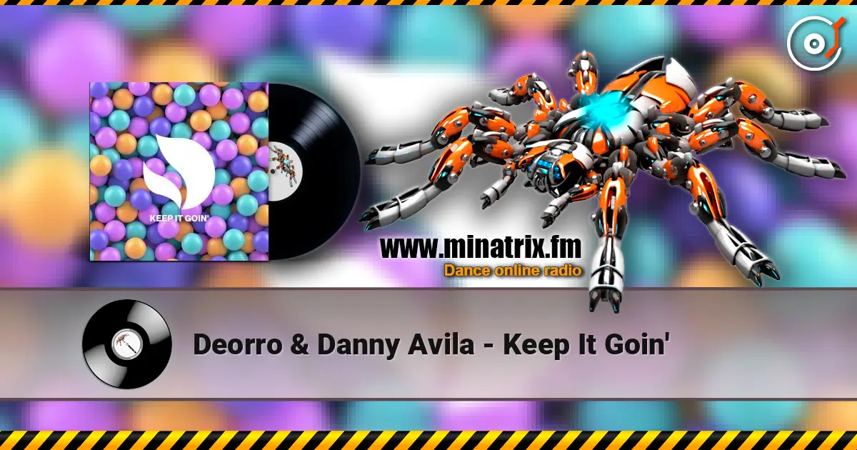 Deorro & Danny Avila - Keep It Goin' écouter en ligne en haute qualité | Minatrix.FM