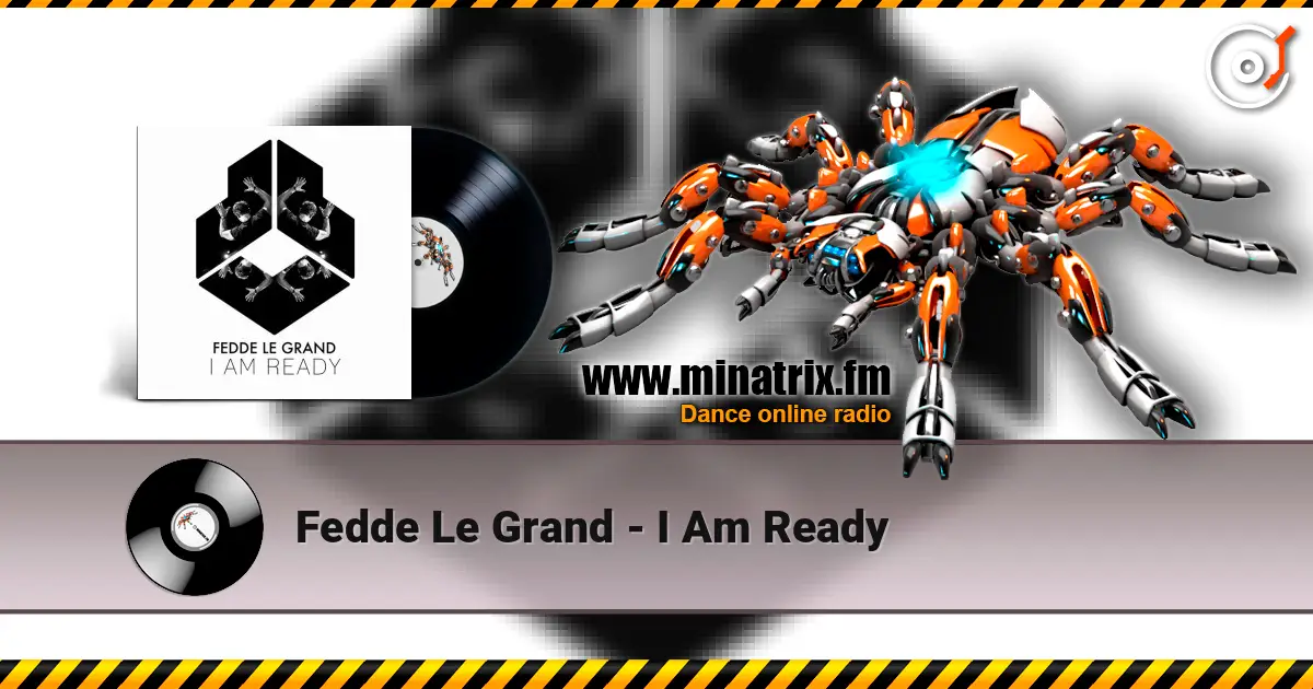 Fedde Le Grand - I Am Ready écouter en ligne en haute qualité | Minatrix.FM