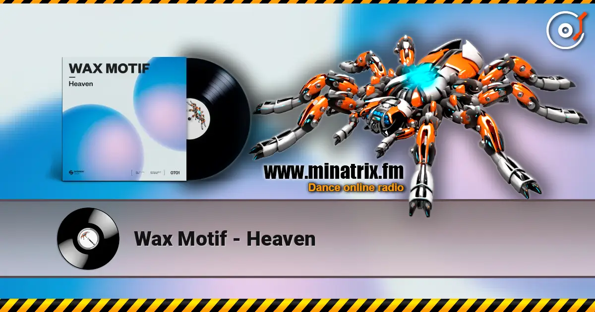 Wax Motif - Heaven écouter en ligne en haute qualité | Minatrix.FM