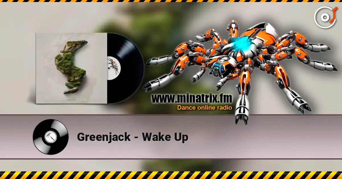Greenjack - Wake Up écouter en ligne en haute qualité | Minatrix.FM