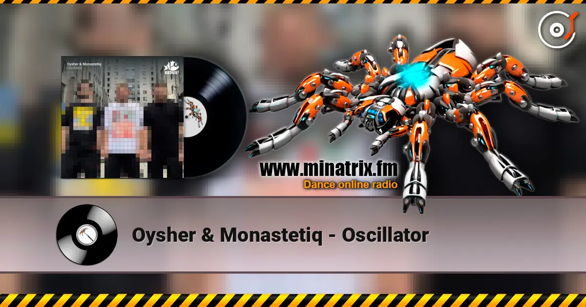 Oysher & Monastetiq - Oscillator écouter en ligne en haute qualité | Minatrix.FM