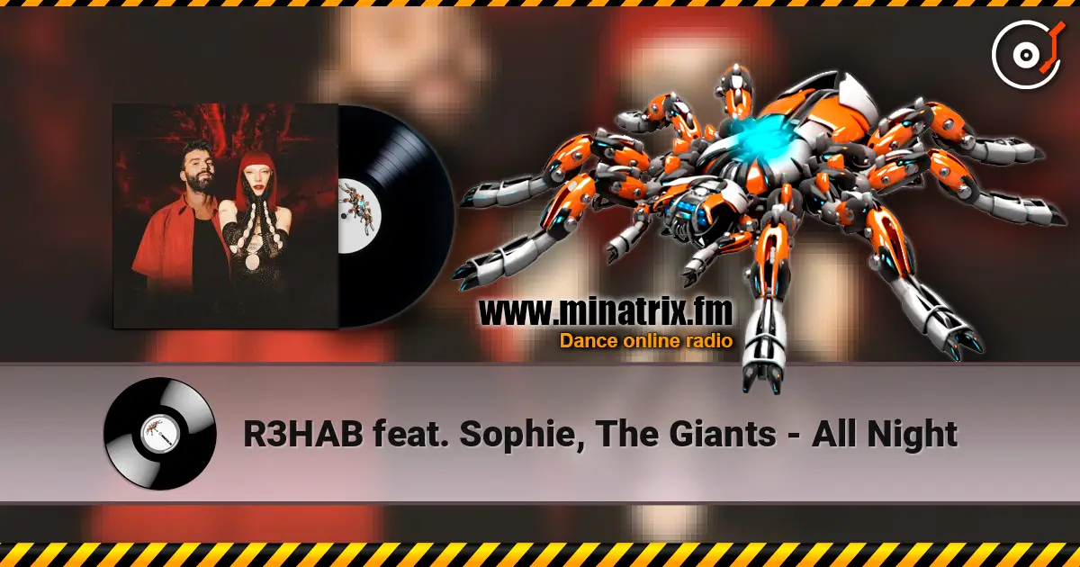 R3HAB feat. Sophie, The Giants - All Night écouter en ligne en haute qualité | Minatrix.FM