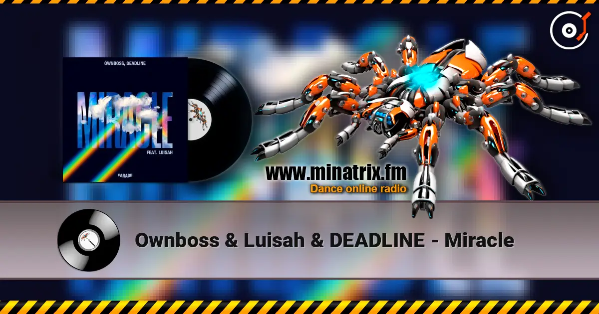 Ownboss & Luisah & DEADLINE - Miracle écouter en ligne en haute qualité | Minatrix.FM