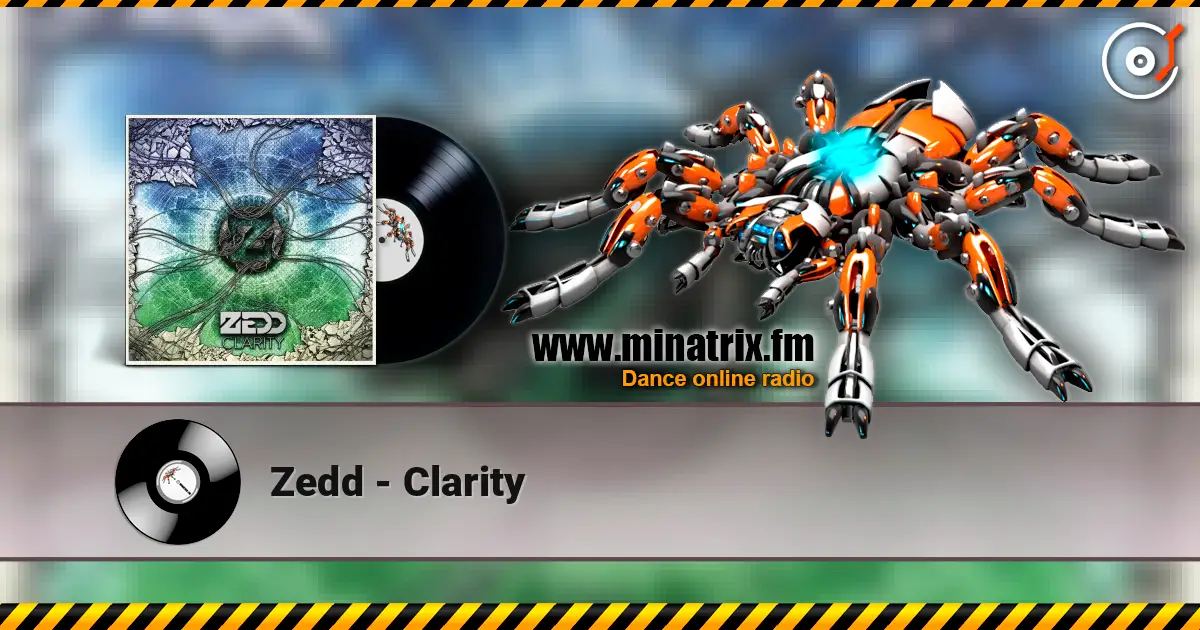 Zedd - Clarity écouter en ligne en haute qualité | Minatrix.FM