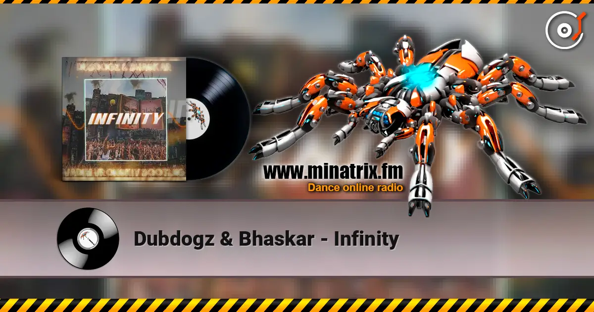 Dubdogz & Bhaskar - Infinity écouter en ligne en haute qualité | Minatrix.FM